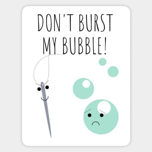 Don't Burst My Bubble Funny Cute Pun Sticker